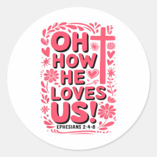 Oh How He Loves Us Boho Valentine Jesus Christian Classic Round Sticker
