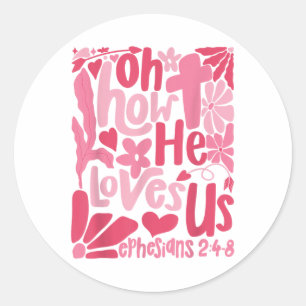 Oh How He Loves Us Christian Boho Jesus Valentines Classic Round Sticker
