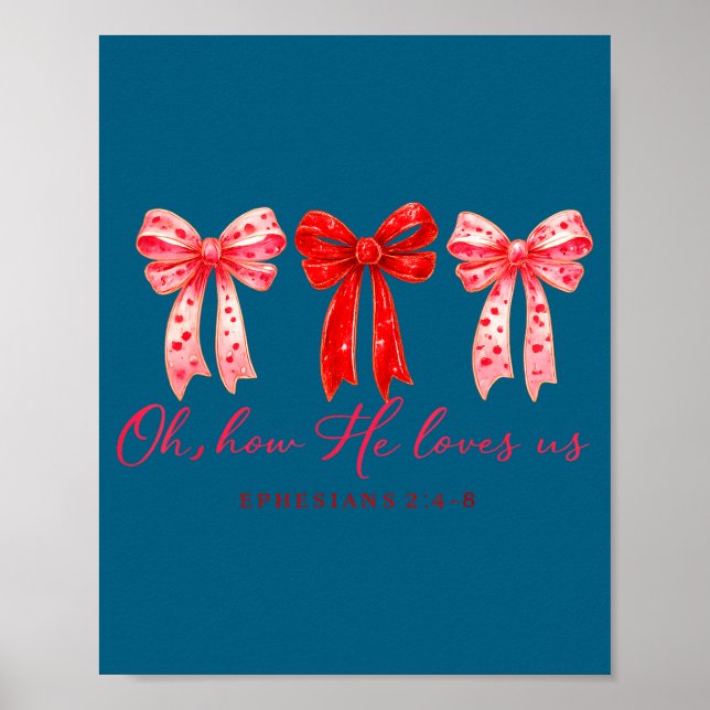 Oh How He Loves Us, Christian Valentine Bible Vers Poster (Front)