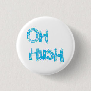 Oh Hush - funny, hand drawn lettering 3 Cm Round Badge