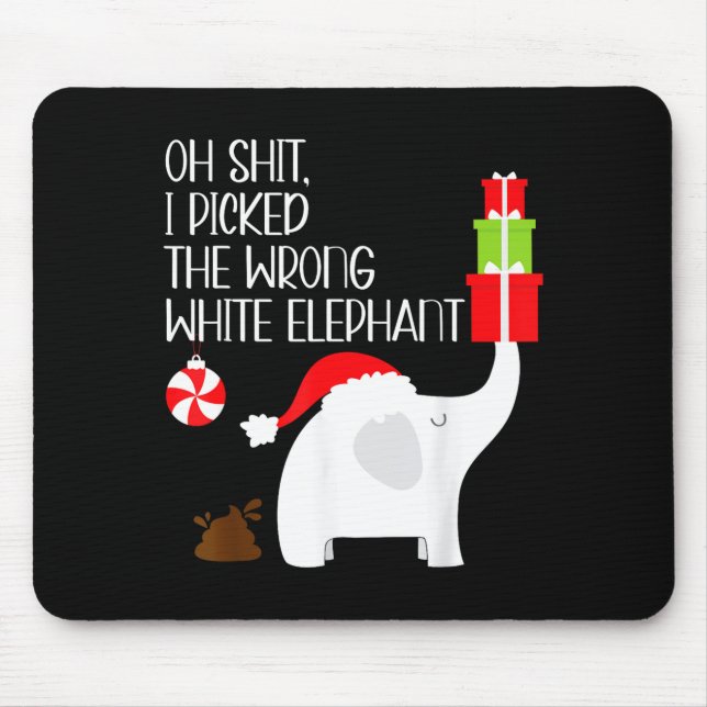 Oh I Cked The Wrong White Elephant Ugly Christmas  Mouse Pad (Front)