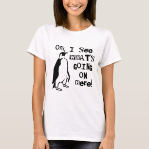 Oh, I See What's Going On  Here T-Shirt