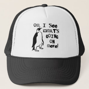 Oh, I See What's Going On  Here Trucker Hat