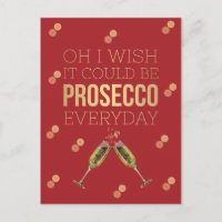 OH I WISH IT COULD BE PROSECCO EVERYDAY