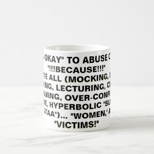 "Oh, IT'S OKAY" TO ABUSE OTHERS! Coffee Mug