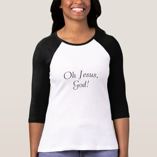 Oh Jesus, God T-Shirt