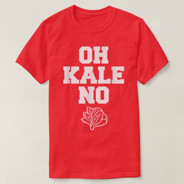 Oh Kale No Distressed Vegetarians Leaf Cabbage T-S T-Shirt (Design Front)