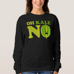 Oh Kale No Kale Spinach Sweatshirt