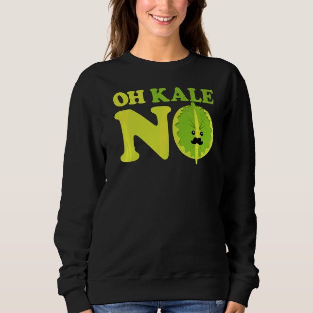 Oh Kale No Kale Spinach Sweatshirt (Front)