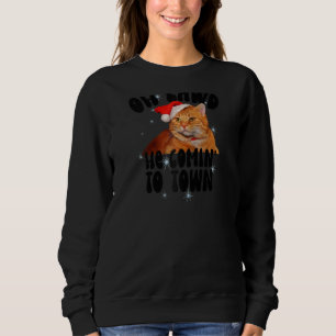 Oh Lawd He Comin' Chonk Christmas Cat Meme Funny F Sweatshirt