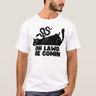 Oh Lawd He Comin T-Shirt