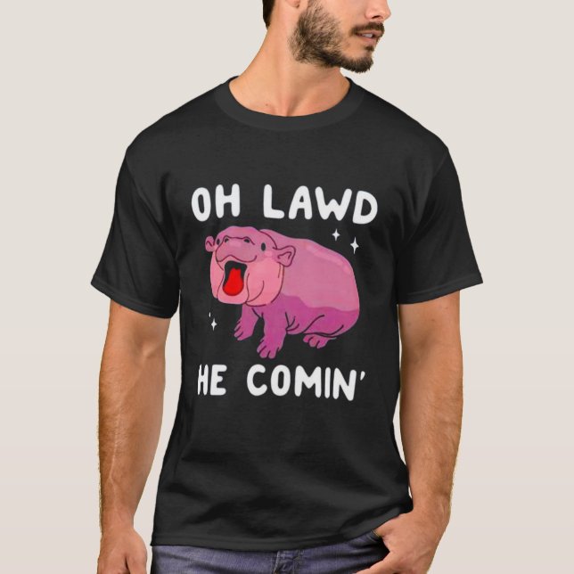 Oh lawd he  coming  moo deng  baby hippo tshirt  (Front)