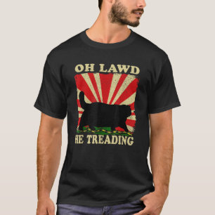 Oh Lawd He Treading Funny Cat Men Women  T-Shirt