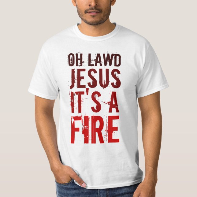Oh Lawd Jesus It's A Fire! Value T-Shirt (Front)