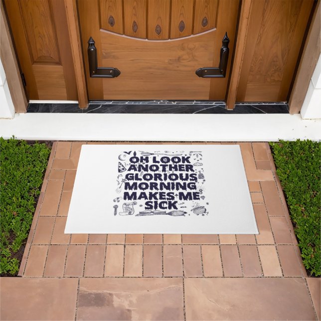 Oh Look Another Glorious Morning Makes me Sick   Doormat (Outdoor)