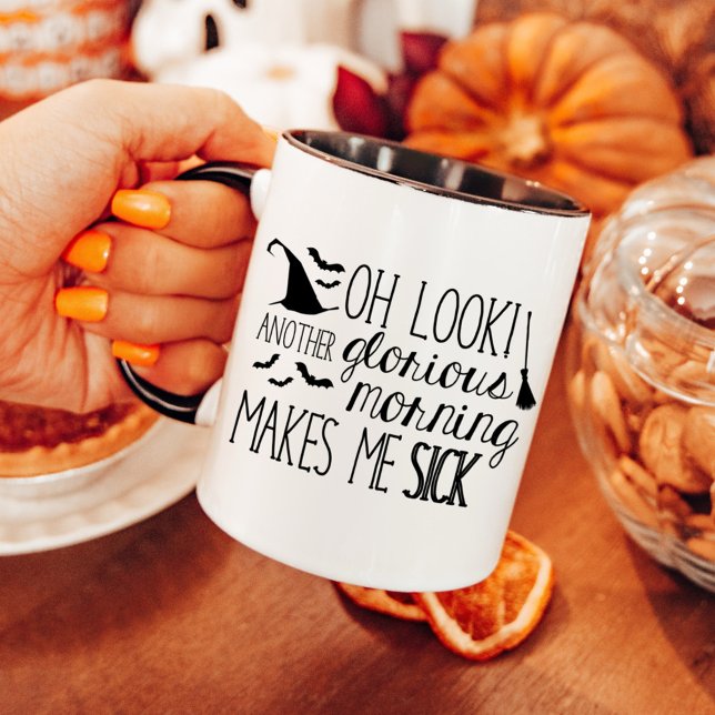 Oh LOOK Another Glorious Morning - Makes Me Sick Mug (Creator Uploaded)
