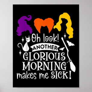 Oh Look Another Glorious Morning Makes Me Sick Poster