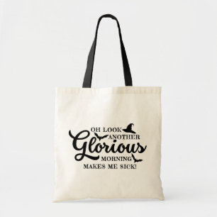 Oh Look Another Glorious Morning Tote Bag