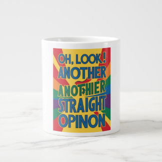Oh, look! Another straight opinion Large Coffee Mug
