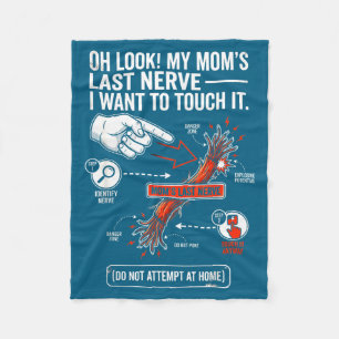 Oh Look My Mom's Last Nerve I Want To Touch It Fun Fleece Blanket