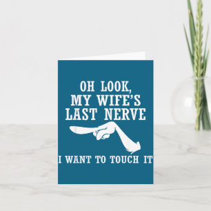 Oh Look My Wife's Last Nerve I Want To Touch It Fu Card