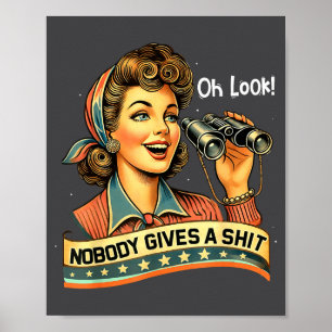 Oh Look Nobody Gives A Funny Sarcastic Saying Poster
