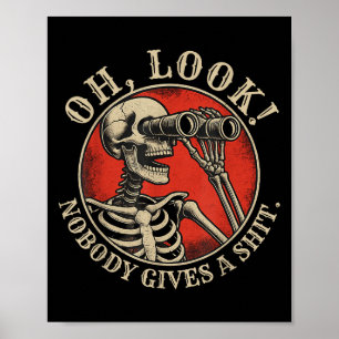 Oh Look Nobody Gives A Funny Sarcastic Saying Skel Poster