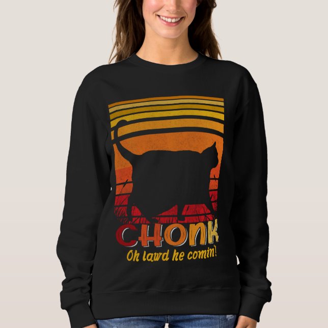 Oh Lord He Coming Chonk Scale Cat Meme Memes Sweatshirt (Front)