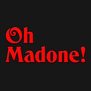 Oh Madone Gifts On Zazzle Au So oooof madone! is like saying oh mother mary! hint: zazzle
