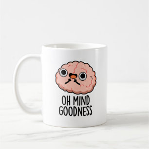 Oh Mind Goodness Funny Brain Pun  Coffee Mug