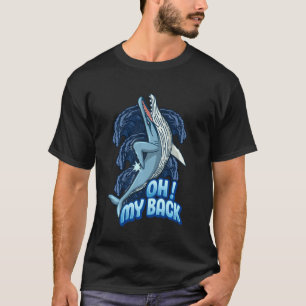 Oh My Back  Humpback Whale Ocean Animal Marine Bio T-Shirt