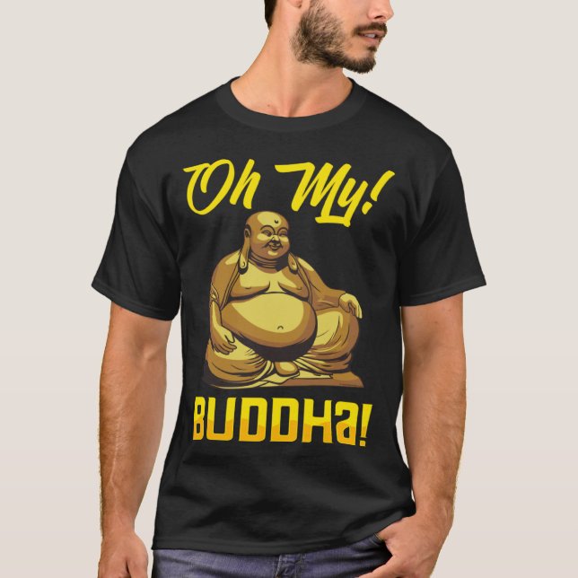 Oh My Buddha Buddhist  Meditation & Mindfulness T-Shirt (Front)