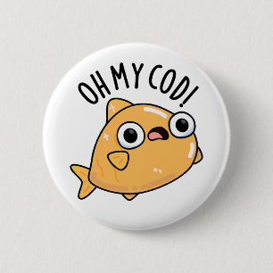 Oh My Cod Funny Fish Pun 6 Cm Round Badge