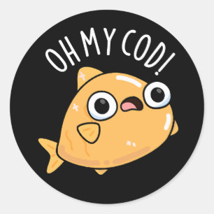 Oh My Cod Funny Fish Pun Dark BG Classic Round Sticker