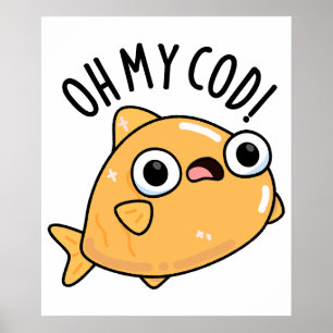 Oh My Cod Funny Fish Pun Poster