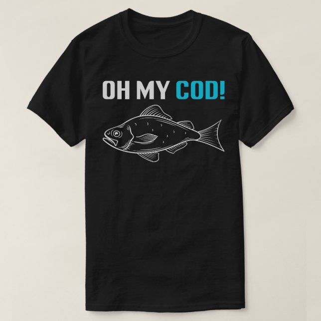 Oh My Cod Funny Fishing T-Shirt (Design Front)