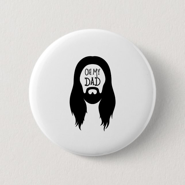 Oh My Dad 6 Cm Round Badge (Front)