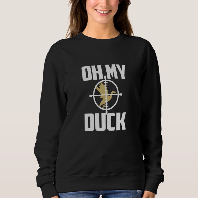 Oh My Duck Goose Hunter Sweatshirt (Front)