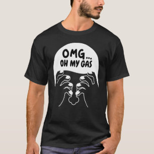 Oh My Gas Gasoline Forever I Need Gas Money Gas Pr T-Shirt