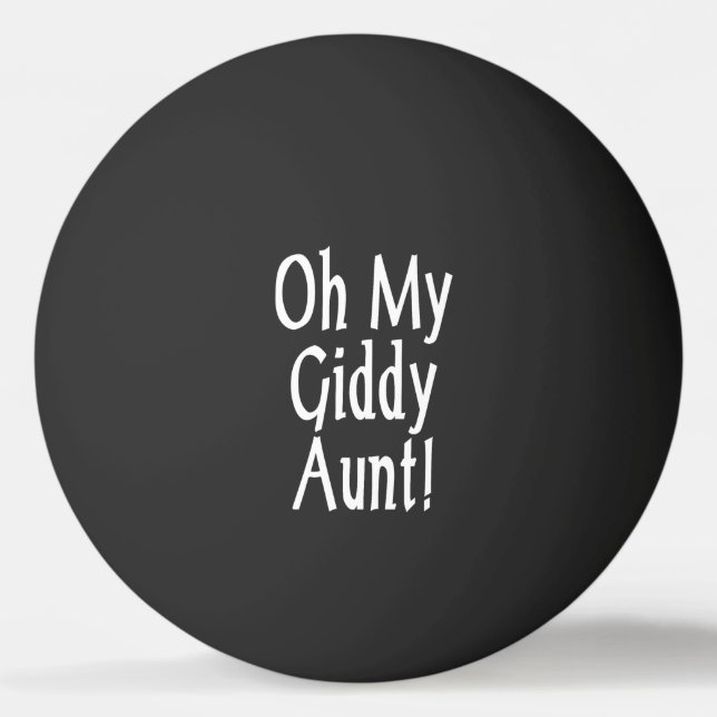 Oh My Giddy Aunt! Ping Pong Ball (Front)