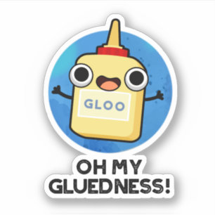Oh My Gluedness Funny Super Glue Pun 
