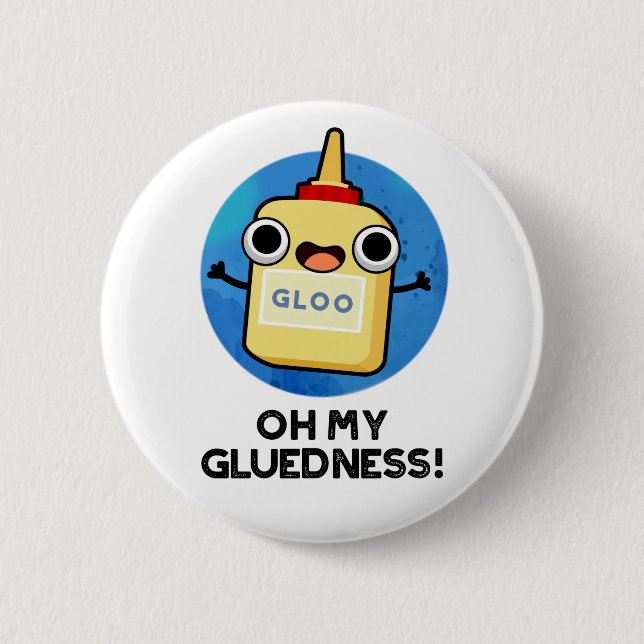Oh My Gluedness Funny Super Glue Pun  6 Cm Round Badge (Front)