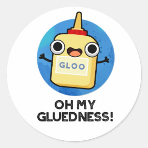 Oh My Gluedness Funny Super Glue Pun  Classic Round Sticker