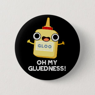 Oh My Gluedness Funny Super Glue Pun Dark BG 6 Cm Round Badge