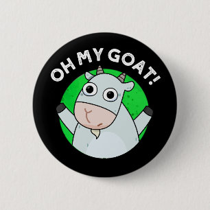 Oh My Goat Funny Animal Pun Dark BG 6 Cm Round Badge