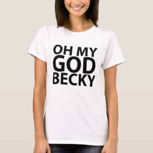 Oh My God Becky 80's t-shirt.png T-Shirt