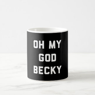 OH MY GOD BECKY COFFEE MUG