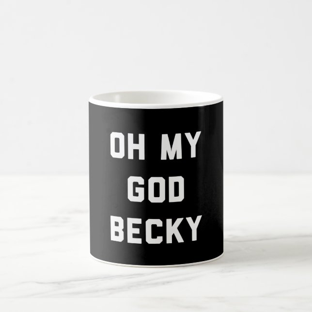 OH MY GOD BECKY COFFEE MUG (Center)
