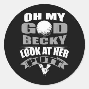 Oh My God Becky Look at Her Putt Funny Golf Classic Round Sticker