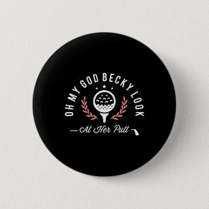 Oh My God Becky Look At Her Putt Funny Golf Golfer 6 Cm Round Badge